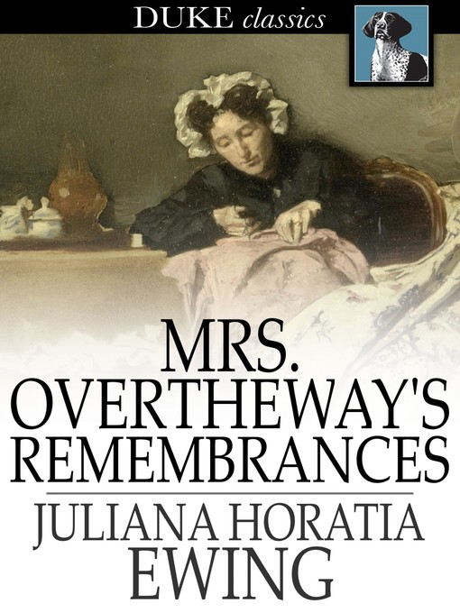 Title details for Mrs. Overtheway's Remembrances by Juliana Horatia Ewing - Available